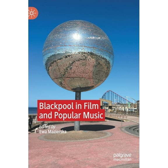 Blackpool in Film and Popular Music, (Hardcover)