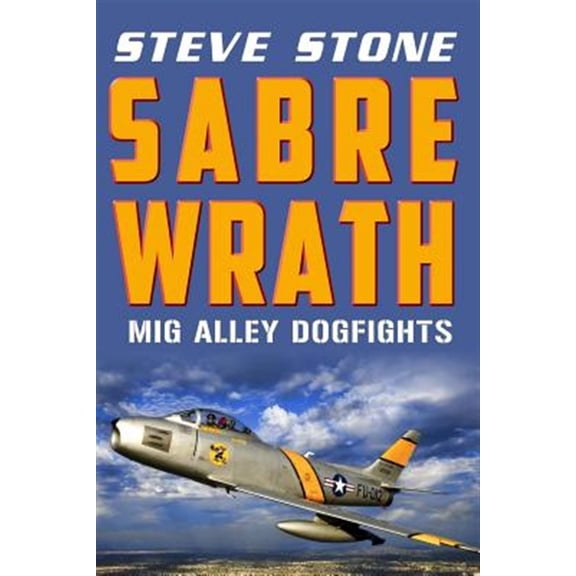 Pre-Owned Sabre Wrath: MiG Alley Dogfights (Paperback) by Steve Stone