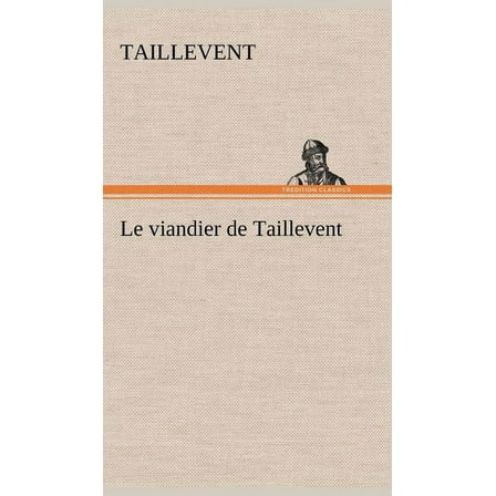 Le viandier de Taillevent (Hardcover)
