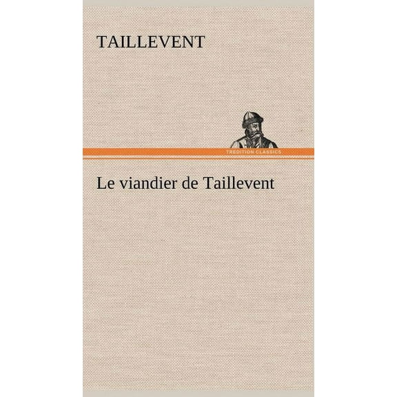 Le viandier de Taillevent (Hardcover)