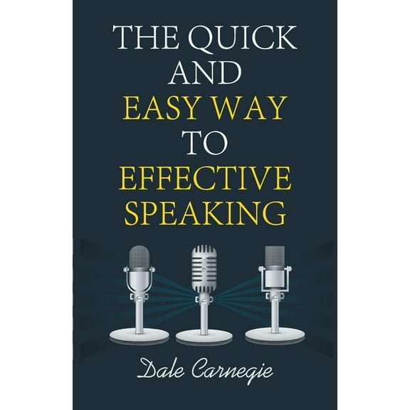 The Quick and Easy Way to Effective Speaking, (Paperback)