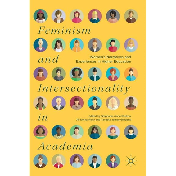 Feminism and Intersectionality in Academia: Women's Narratives and Experiences in Higher Education, (Hardcover)