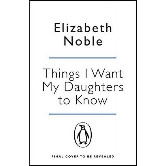 Things I Want My Daughters to Know Elizabeth Noble (Paperback)