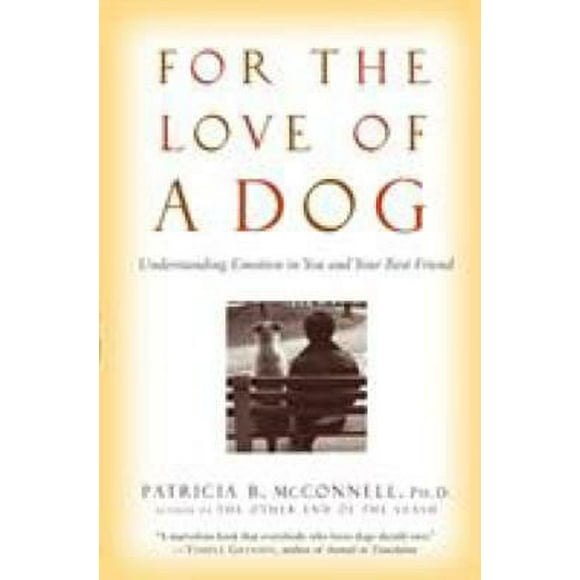 For the Love of a Dog : Understanding Emotion in You and Your Best Friend 9780345477156 Used / Pre-owned