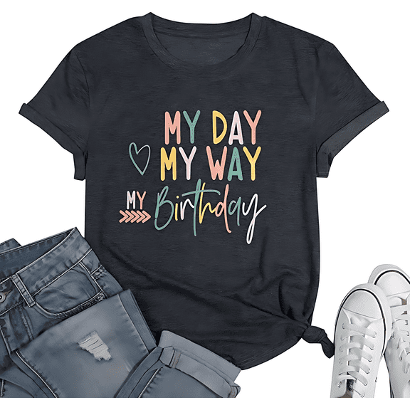 Happy Birthday Shirts for Women Cute My Day My Way Birthday Girl T Shirt