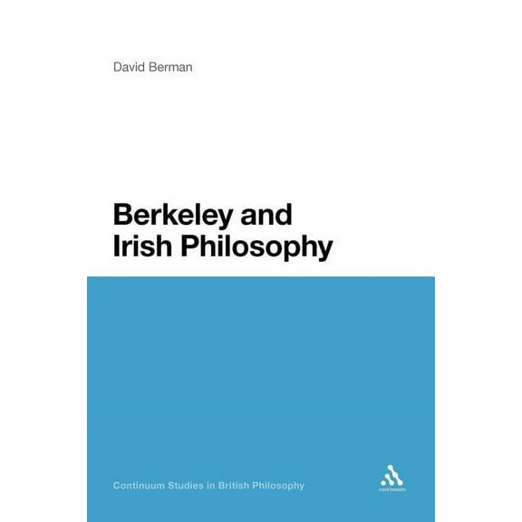 Continuum Studies in British Philosophy Berkeley and Irish Philosophy, (Paperback)