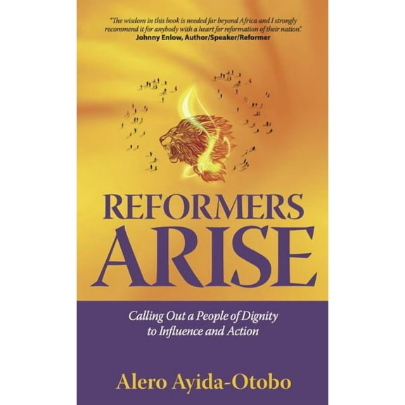 Reformers Arise: Calling Out a People of Dignity to Influence and Action (Paperback)