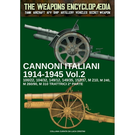 The Weapons Encyclopaedia Cannoni italiani 1914-1945 - Vol. 2, Book 15, (Paperback)