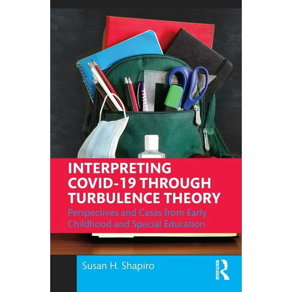 Interpreting COVID-19 Through Turbulence Theory: Perspectives and Cases from Early Childhood and Special Education, (Paperback)