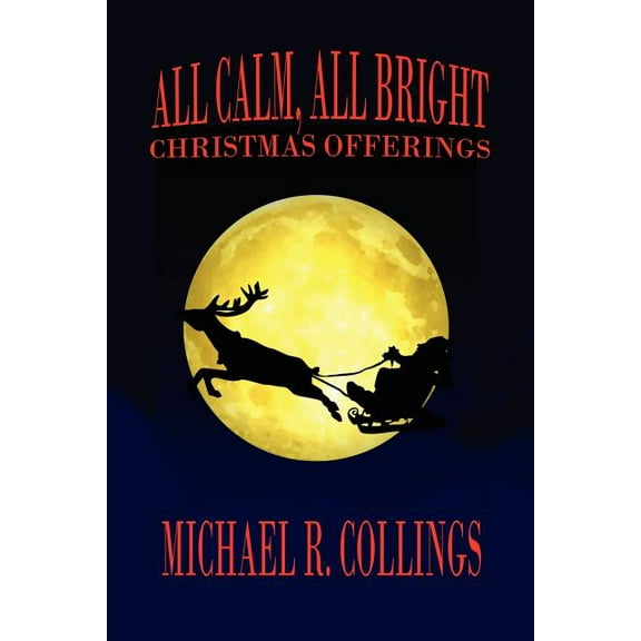 All Calm, All Bright: Christmas Offerings, (Paperback)