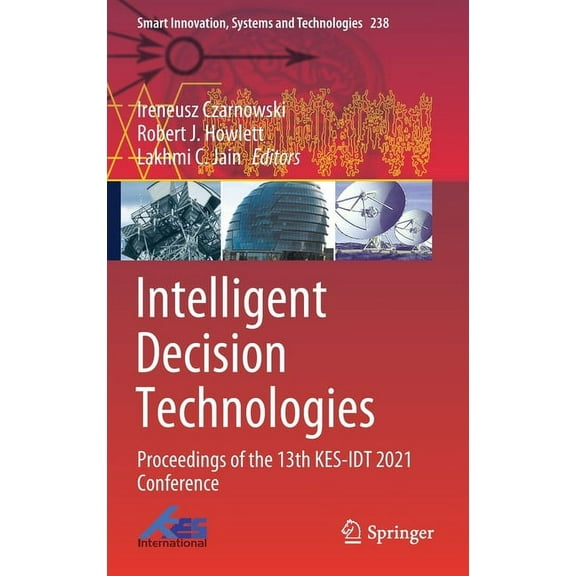 Smart Innovation, Systems and Technologi Intelligent Decision Technologies: Proceedings of the 13th Kes-Idt 2021 Conference, Book 238, (Hardcover)