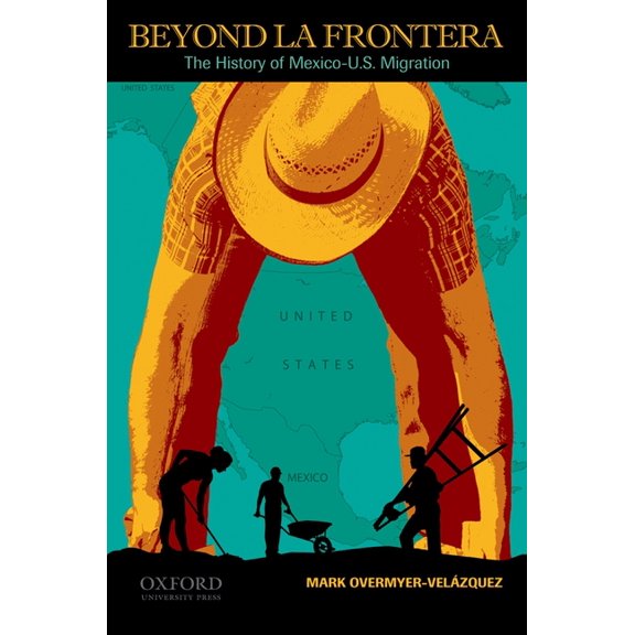 Beyond La Frontera: The History of Mexico-U.S. Migration, (Paperback)