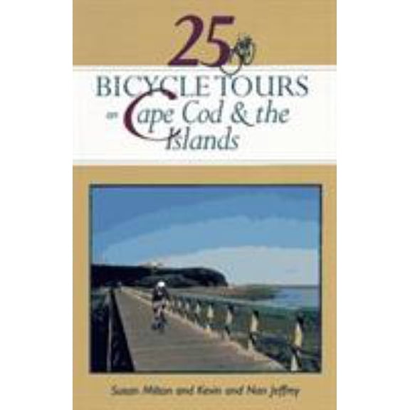 Pre-Owned 25 Bicycle Tours on Cape Cod and the Islands: Cranberry Bogs, Marshes, Sand Dunes, Lighthouses, and the Ever-Present Sea (Paperback) 0881503436 9780881503432