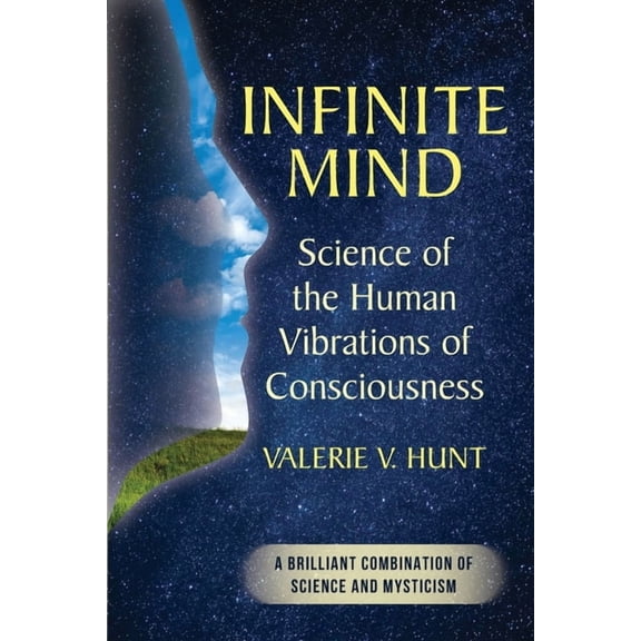 Infinite Mind: Science of the Human Vibrations of Consciousness, (Paperback)