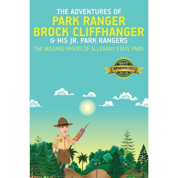 The Adventures of Park Ranger Brock Cliffhanger & His Jr. Park Rangers: The Missing Hikers of Allegany State Park, (Paperback)
