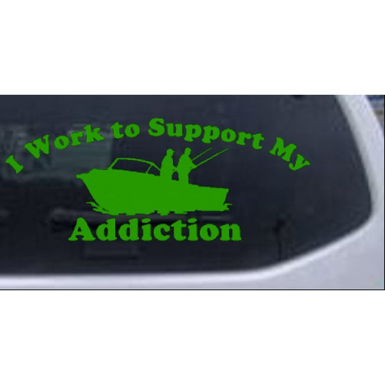 I Work To Support My Fishing Addiction Decal Car or Truck Window Laptop Decal  Sticker Lime 6in X 2.5in 