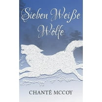 Sieben Weisse Wolfe: Ein Mord - Ein Mystery - Ein Marchen (Paperback)