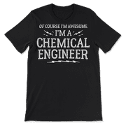 Funny Chemical Engineer Shirt for Men and Women - Awesome!