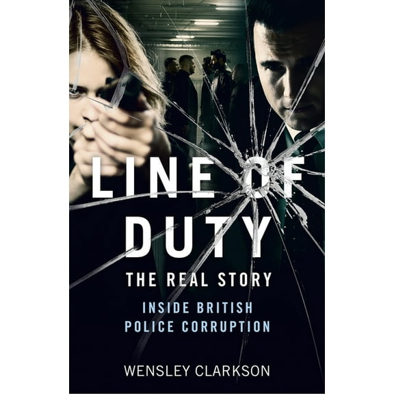 Line of Duty - The Real Story of British Police Corruption (Paperback)