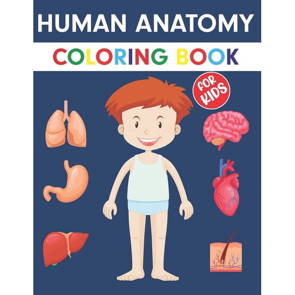 Human Anatomy Coloring Book For Kids: An Entertaining Guide to the Internal Organs of the Human Body with Fundamentals F, (Paperback)