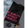 thumbnail image 3 of No Quality No Equality Graphic Women Black T-Shirt, Female Medium, 3 of 4