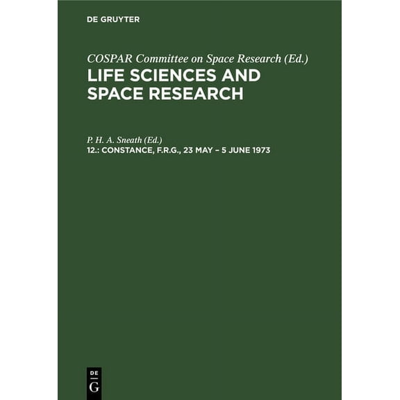 Constance, F.R.G., 23 May - 5 June 1973: Proceedings of the Open Meeting of the Working Group on Space Biology of the Si, (Hardcover)