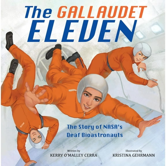 The Gallaudet Eleven: The Story of Nasa's Deaf Bioastronauts, (Hardcover)