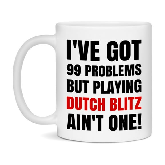 Funny Card Game Mug – 99 Problems But Playing Dutch Blitz Ain’t One