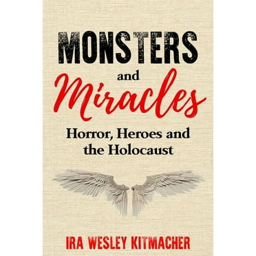 Monsters and Miracles : Horror, Heroes and the Holocaust (Paperback)