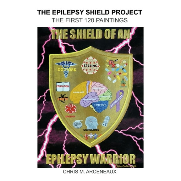 The Epilepsy Shield Project: The First 120 Paintings, (Paperback)