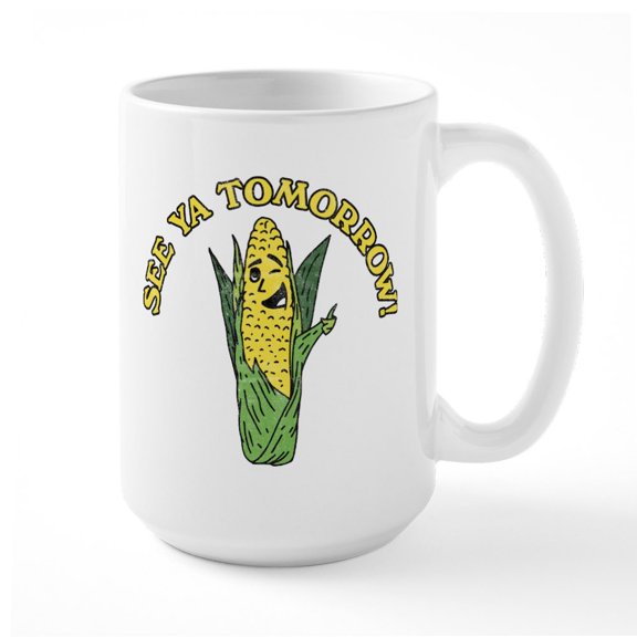 CafePress - See Ya Tomorrow - 15 oz Ceramic Large White Novelty Mug