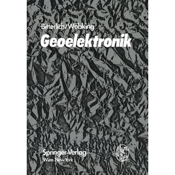 Geoelektronik: Angewandte Elektronik in Der Geophysik, Geologie, Prospektion, Montanistik Und Ingenieurgeologie, (Paperback)