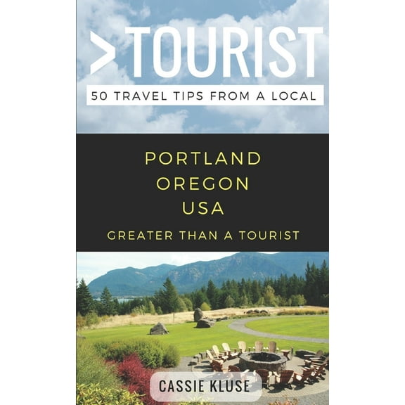 Greater Than a Tourist North America &am Greater Than a Tourist- Portland Oregon USA: 50 Travel Tips from a Local, Book 177, (Paperback)