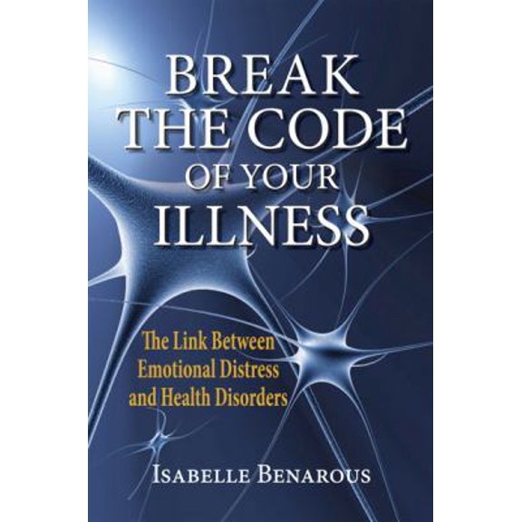 Pre-Owned Break The Code of Your Illness (Paperback) 0982915705 9780982915707