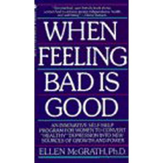 Pre-Owned When Feeling Bad Is Good (Paperback) 0553565133 9780553565133