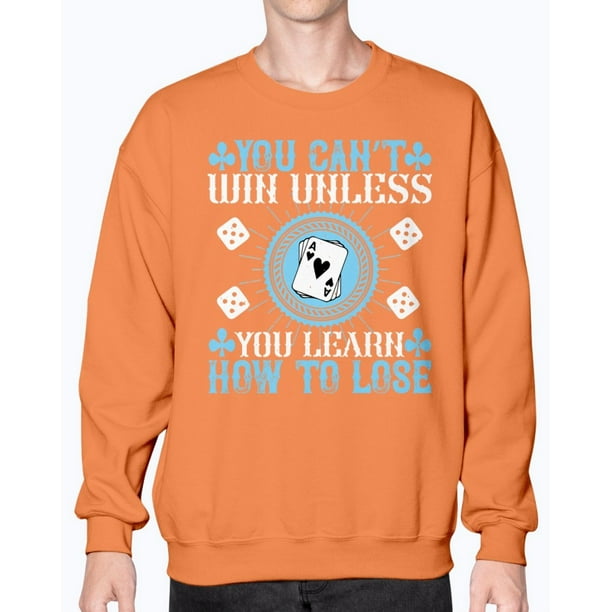Wedding Goodies You Cana T Win Unless You Learn How To Lose Coaching Sweatshirt Crew Walmart Com Walmart Com