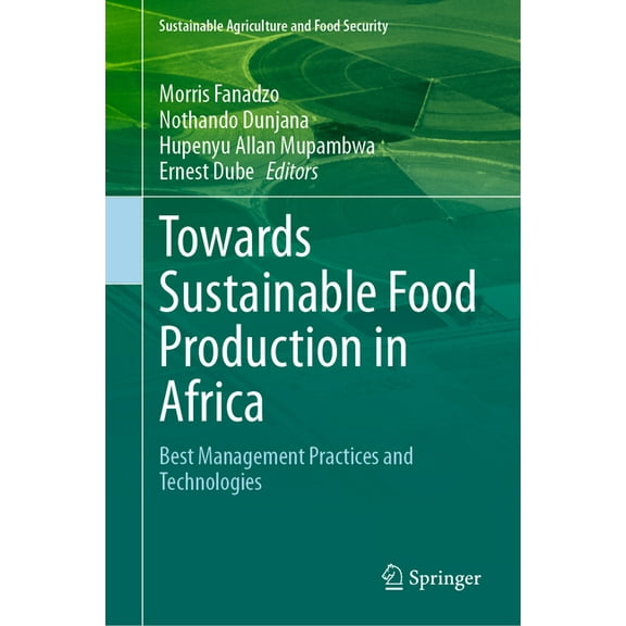 Towards Sustainable Food Production in Africa: Best Management Practices and Technologies, (Hardcover)
