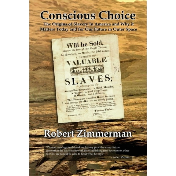 Conscious Choice: The Origins of Slavery in America and Why it Matters Today and for Our Future in Outer Space, (Paperback)