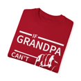 thumbnail image 3 of If Grandpa Can't Fix It We Are All Screwed Grandpa | Papa | Father's Day Gift | Funny Unisex Garment-Dyed T-shirt, 3 of 4