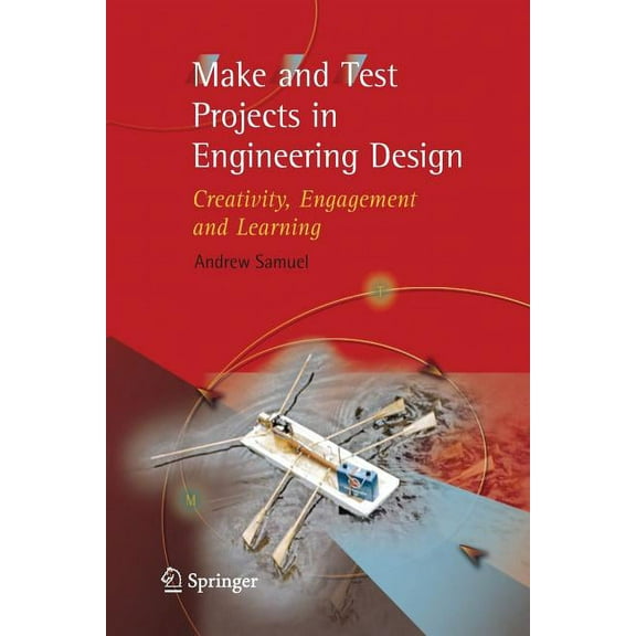 Make and Test Projects in Engineering Design: Creativity, Engagement and Learning, (Paperback)