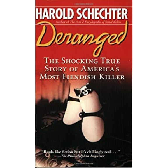 Pre-Owned Deranged: The Shocking True Story of America's Most Fiendish Killer (Unknown) 0671678752 9780671678753