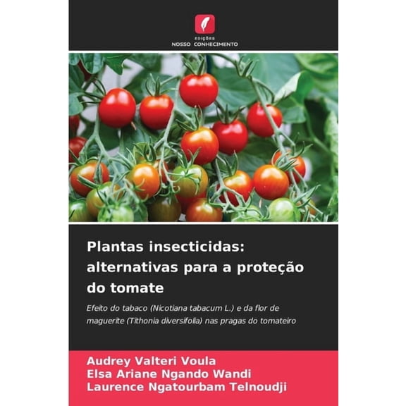 Plantas insecticidas: alternativas para a proteção do tomate, (Paperback)