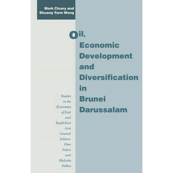 Studies in the Economies of East and Sou Oil, Economic Development and Diversification in Brunei Darussalam, (Paperback)