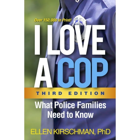 I Love a Cop, Third Edition : What Police Families Need to