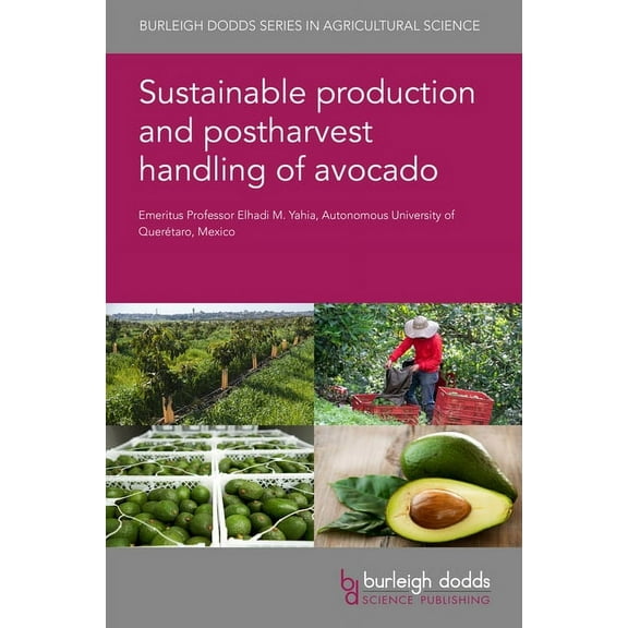 Burleigh Dodds Agricultural Science Sustainable Production and Postharvest Handling of Avocado, Book 157, (Hardcover)