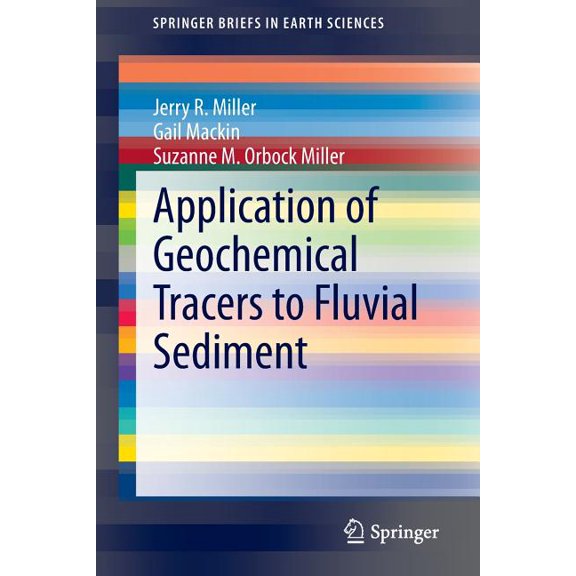 Springerbriefs in Earth Sciences Application of Geochemical Tracers to Fluvial Sediment, (Paperback)