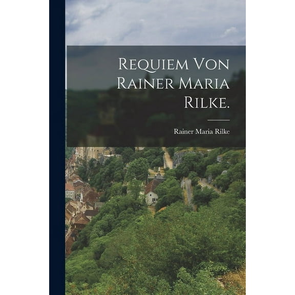 Requiem von Rainer Maria Rilke. (Paperback)