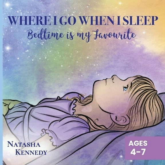 Where I Go When I Sleep Where I Go When I Sleep: Bedtime is My Favourite, Book 3, (Paperback)