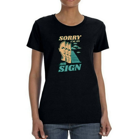 Sorry I'm An Air Sign T-Shirt Women -Smartprints Designs, Female 3X-Large