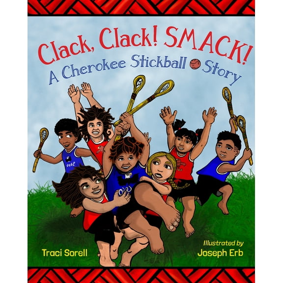 Pre-Owned Clack, Clack! Smack! a Cherokee Stickball Story (Hardcover) 162354193X 9781623541934